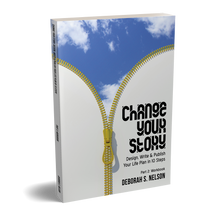 Change Your Story: Design, Write & Publish Your Life Plan in 10 Steps Part 2: Workbook