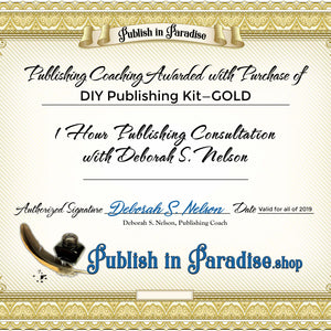 This is a certificate of coaching time with Self-Publishing Coach Deborah S Nelson, which is included in this PUBLISH A BOOK KIT, the Gold DIY PUBLISHING KIT bye Deborah S Nelson, Publishing SOLO