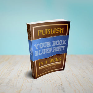 BP 301—Publish Your Book Blueprint Advanced Online Course with Author Deborah S. Nelson