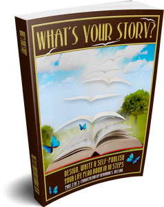 What's Your Story?: Design, Write & Self-Publish Your Life Plan Book in 10 Steps Part 2
